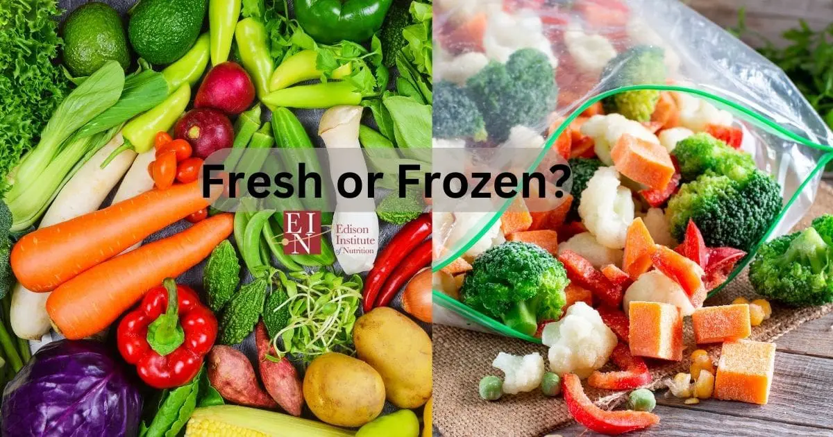 Fresh vs. Frozen Produce: Which is Healthier? | Online Nutrition Training Course & Diplomas | Edison Institute of Nutrition is a Nutrition School Training Nutrition Professionals Worldwide