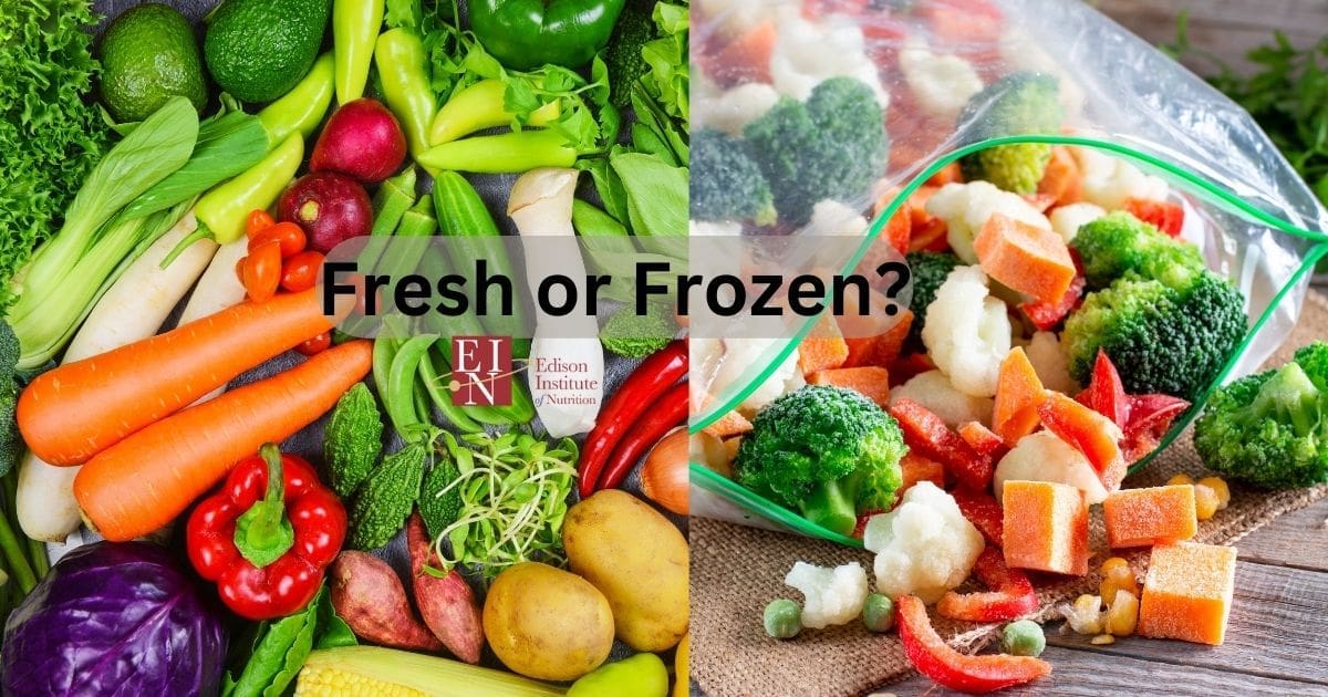 Fresh vs. Frozen Produce: Which is Healthier? | Online Nutrition Training Course & Diplomas | Edison Institute of Nutrition is a Nutrition School Training Nutrition Professionals Worldwide